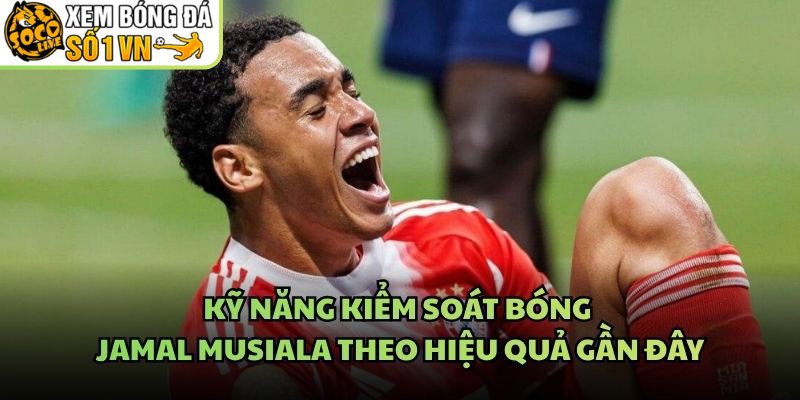 Kỹ Năng Kiểm Soát Bóng Jamal Musiala Theo Hiệu Quả Gần Đây