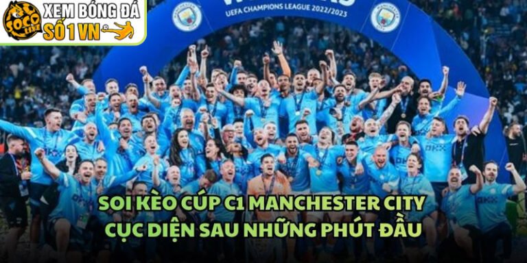 Soi Kèo Cúp C1 Manchester City